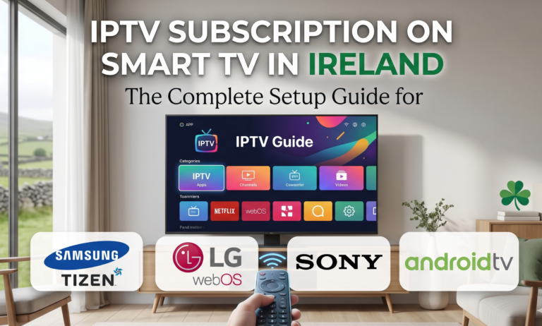 IPTV Subscription Smart TV setup Samsung LG Sony Ireland 2026