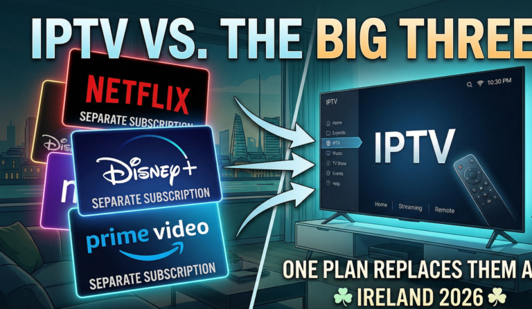 IPTV Subscription vs Netflix Disney+ and streaming services in Ireland 2026